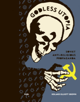 ‘Godless Utopia: The Anti-Religious Campaign In Russia’