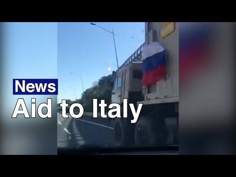 Russia’s Coronavirus Aid Arrives in Italy