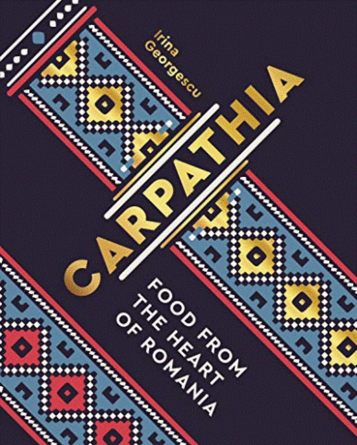 ‘Carpathia: Food From the Heart of Romania’