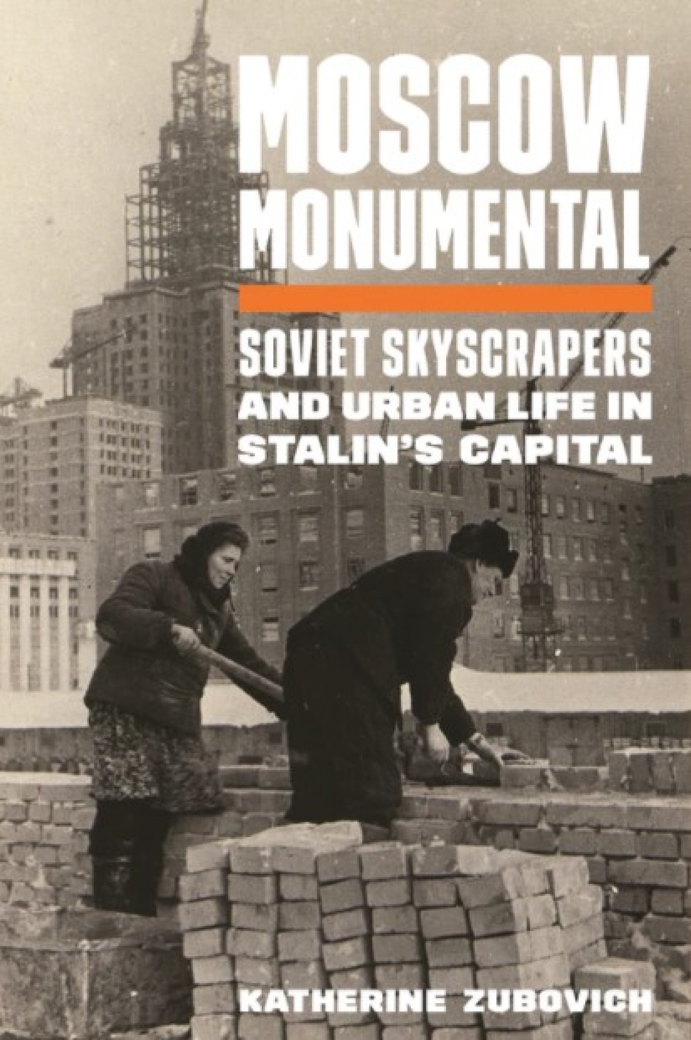 Katherine Zubovich’s Magnificent ‘Moscow Monumental’