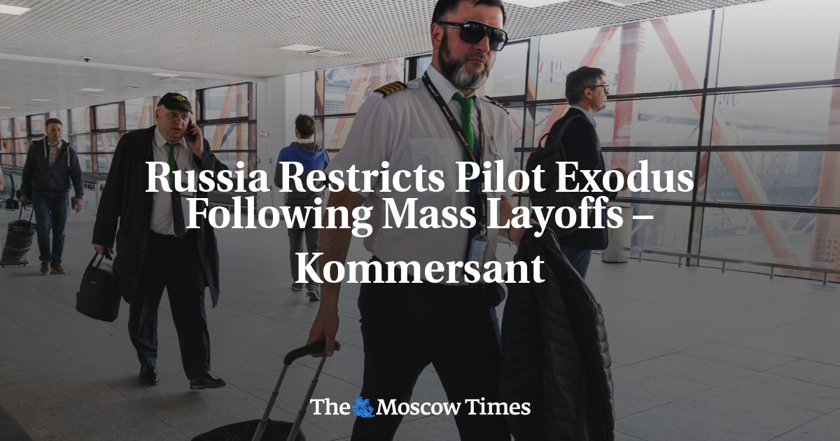 Russia Restricts Pilot Exodus Following Mass Layoffs – Kommersant