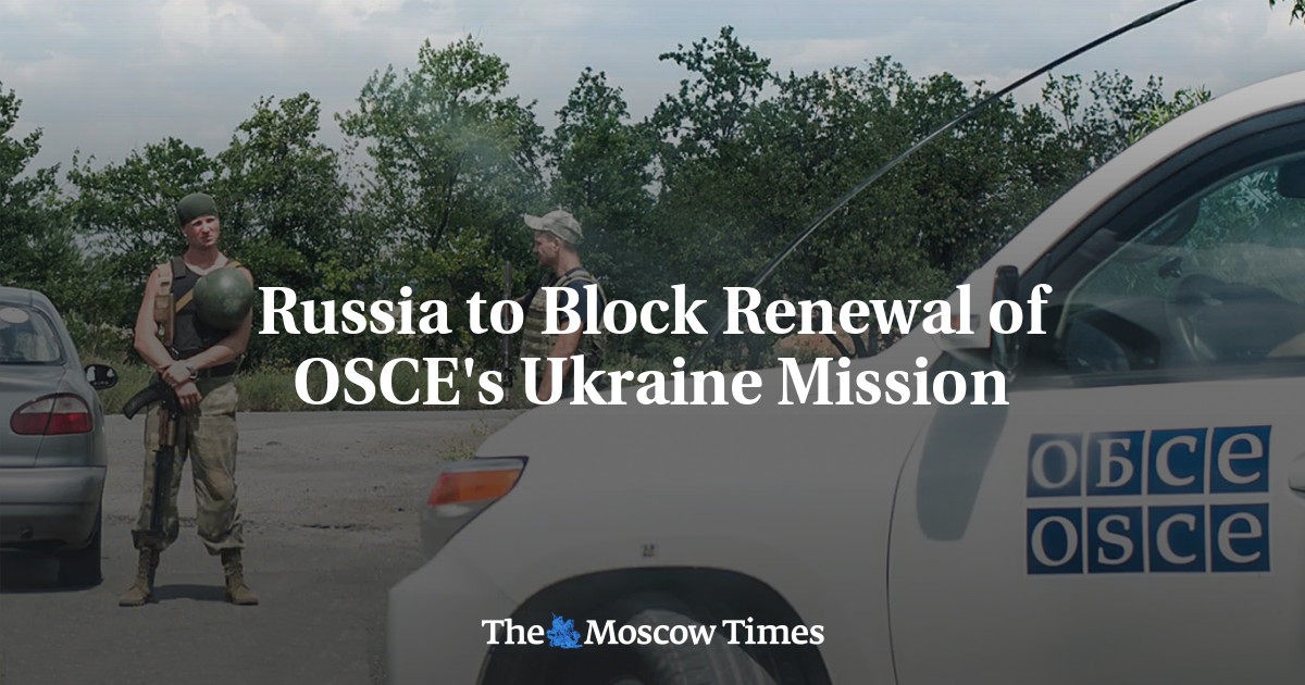 Russia to Block Renewal of OSCE’s Ukraine Mission