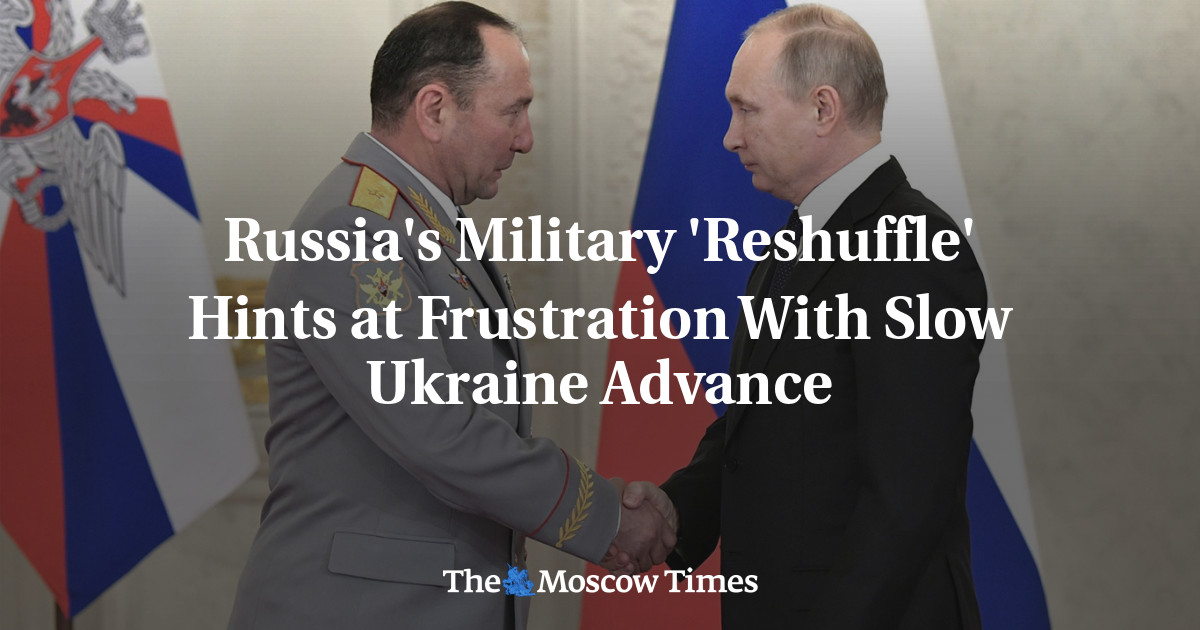 Russia’s Military ‘Reshuffle’ Hints at Frustration With Slow Ukraine Advance