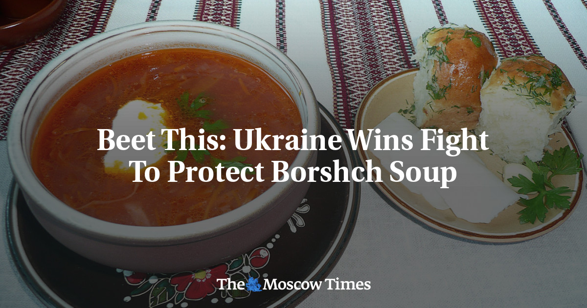 Beet This: Ukraine Wins Fight To Protect Borshch Soup