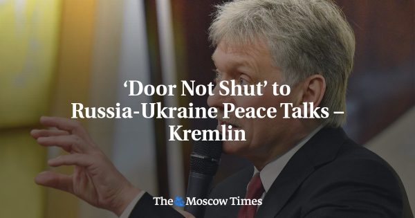 ‘Door Not Shut’ to Russia-Ukraine Peace Talks – Kremlin