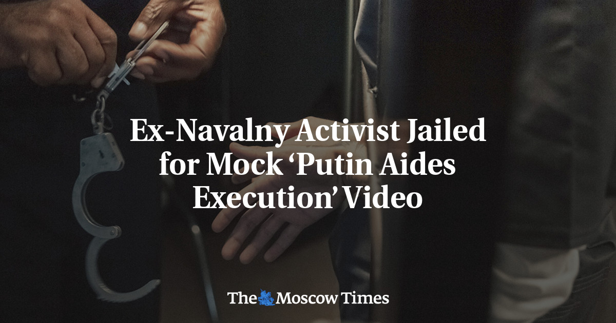 Ex-Navalny Activist Jailed for Mock ‘Putin Aides Execution’ Video