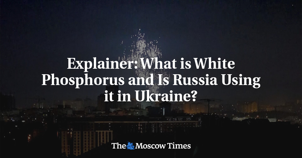 Explainer: What is White Phosphorus and Is Russia Using it in Ukraine?