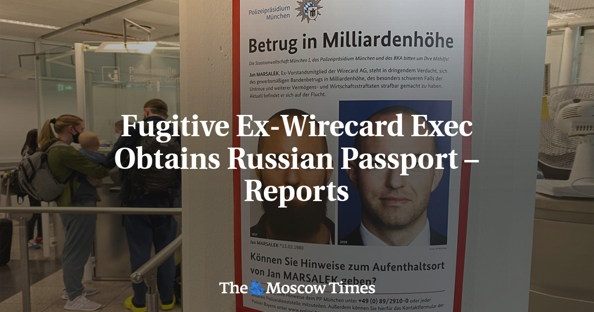 Fugitive Ex-Wirecard Exec Obtains Russian Passport – Reports