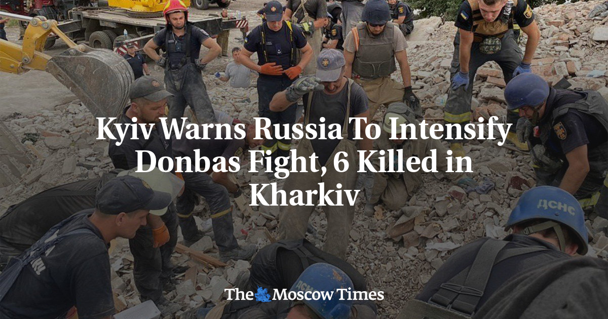 Kyiv Warns Russia To Intensify Donbas Fight, 6 Killed in Kharkiv