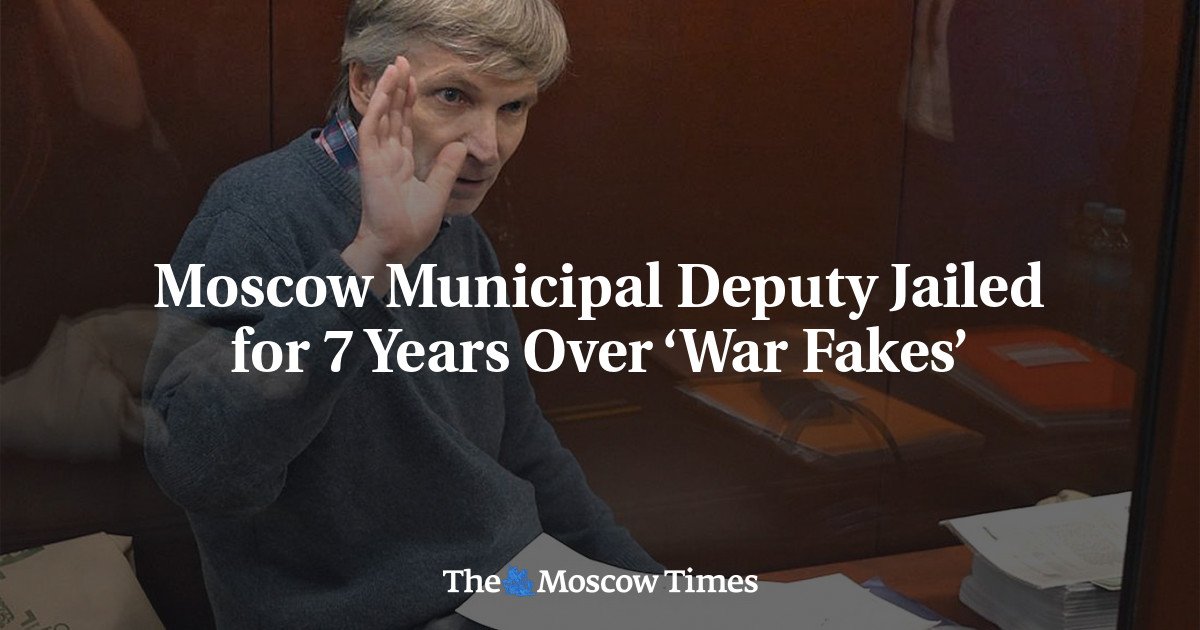 Moscow Municipal Deputy Jailed for 7 Years Over ‘War Fakes’