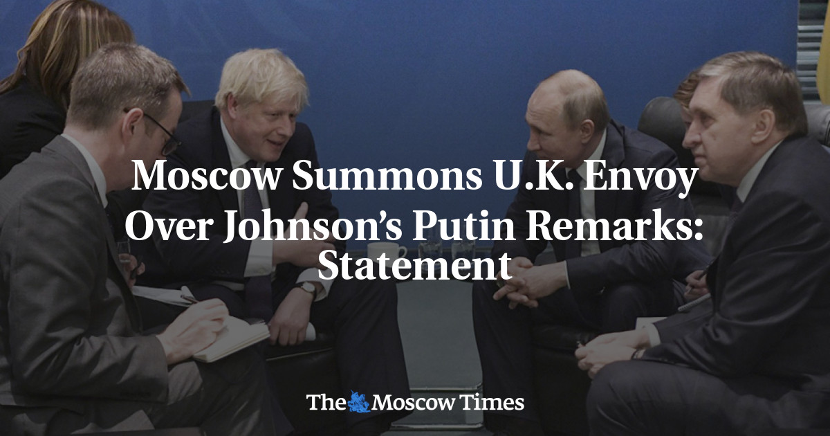 Moscow Summons U.K. Envoy Over Johnson’s Putin Remarks: Statement