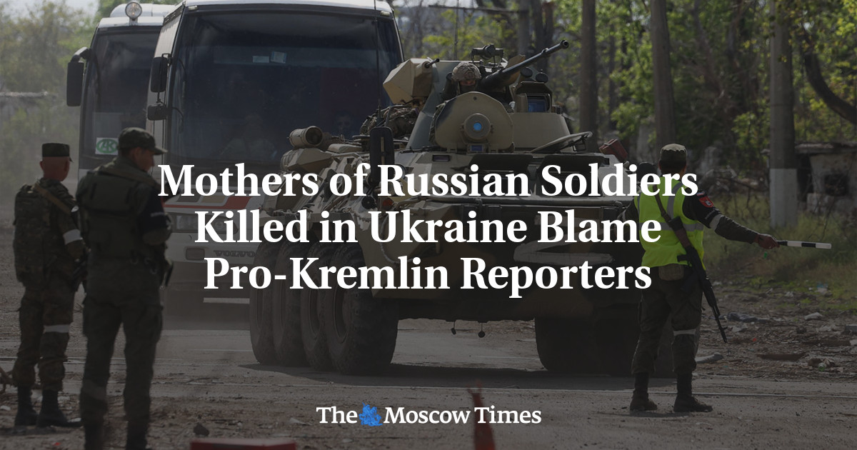Mothers of Russian Soldiers Killed in Ukraine Blame Pro-Kremlin Reporters