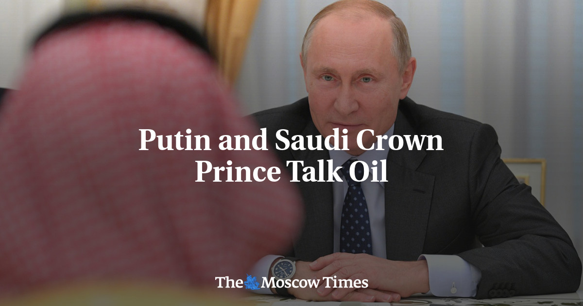 Putin and Saudi Crown Prince Talk Oil