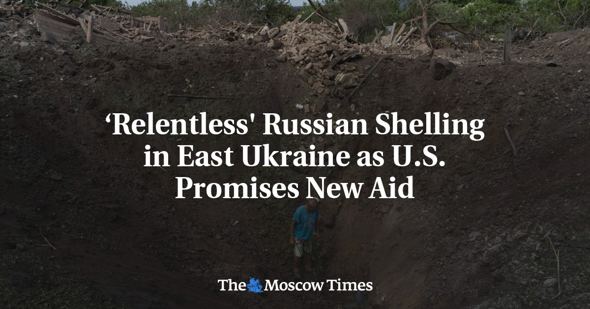 ‘Relentless’ Russian Shelling in East Ukraine as U.S. Promises New Aid
