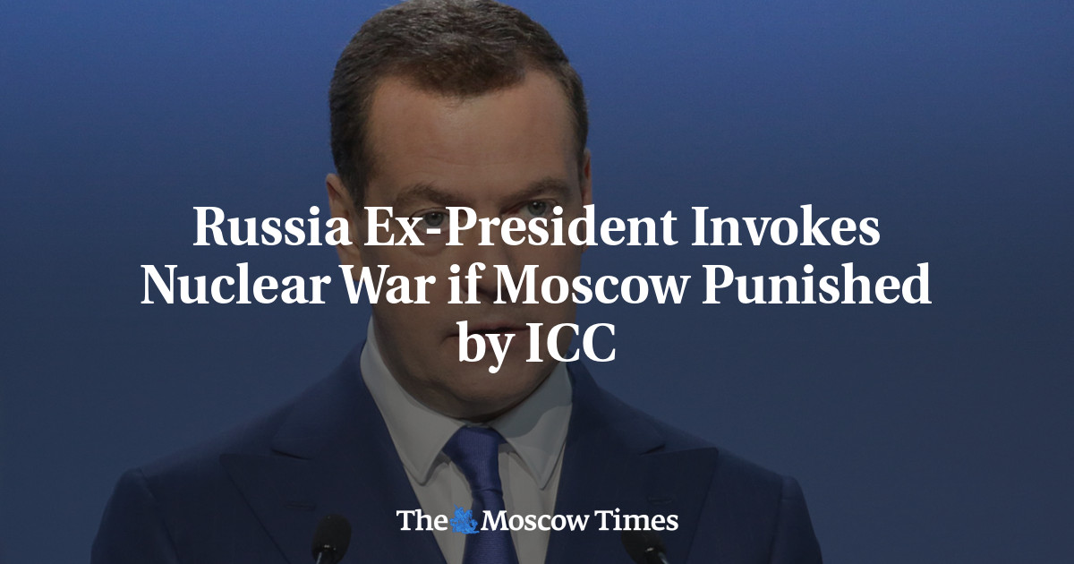 Russia Ex-President Invokes Nuclear War if Moscow Punished by ICC