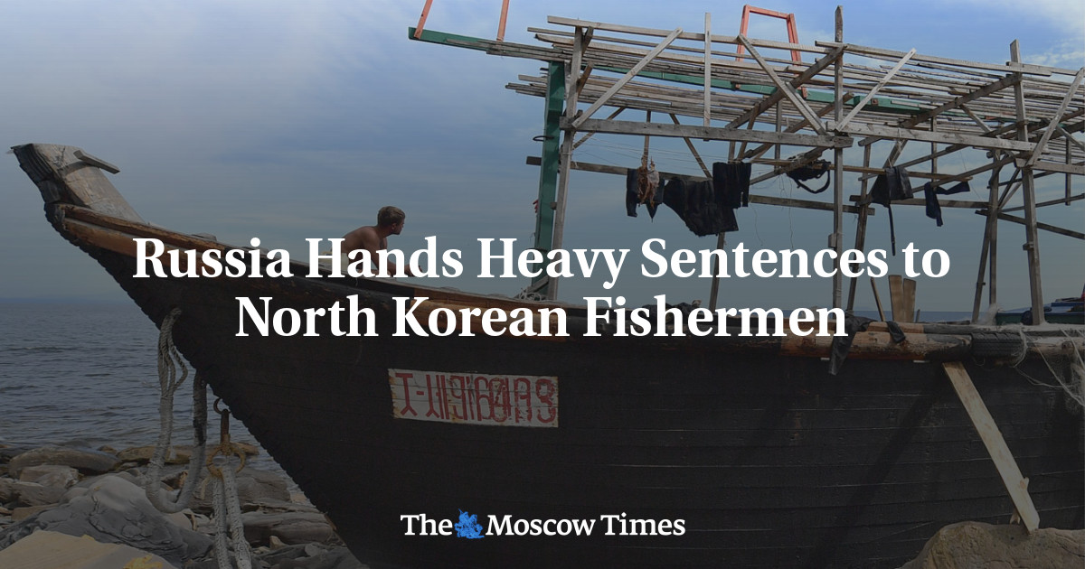 Russia Hands Heavy Sentences to North Korean Fishermen