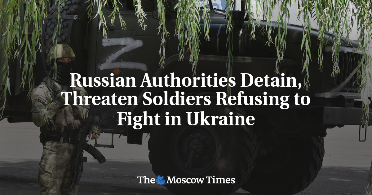 Russian Authorities Detain, Threaten Soldiers Refusing to Fight in Ukraine