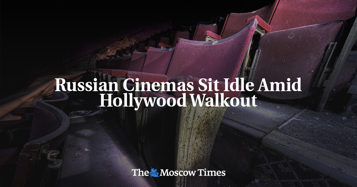 Russian Cinemas Sit Idle Amid Hollywood Walkout