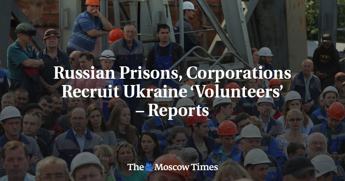 Russian Prisons, Corporations Recruit Ukraine ‘Volunteers’ – Reports