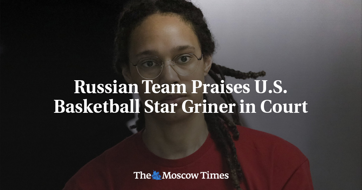 Russian Team Praises U.S. Basketball Star Griner in Court