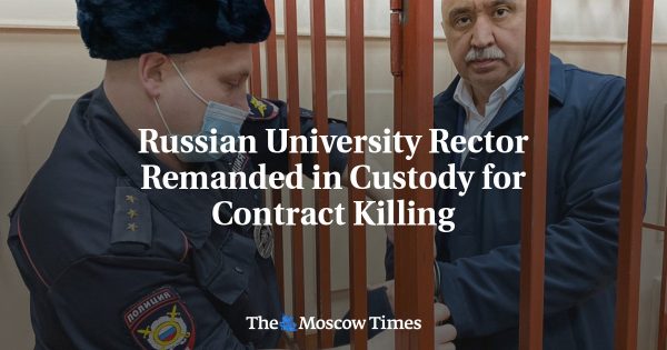 Russian University Rector Remanded in Custody for Contract Killing
