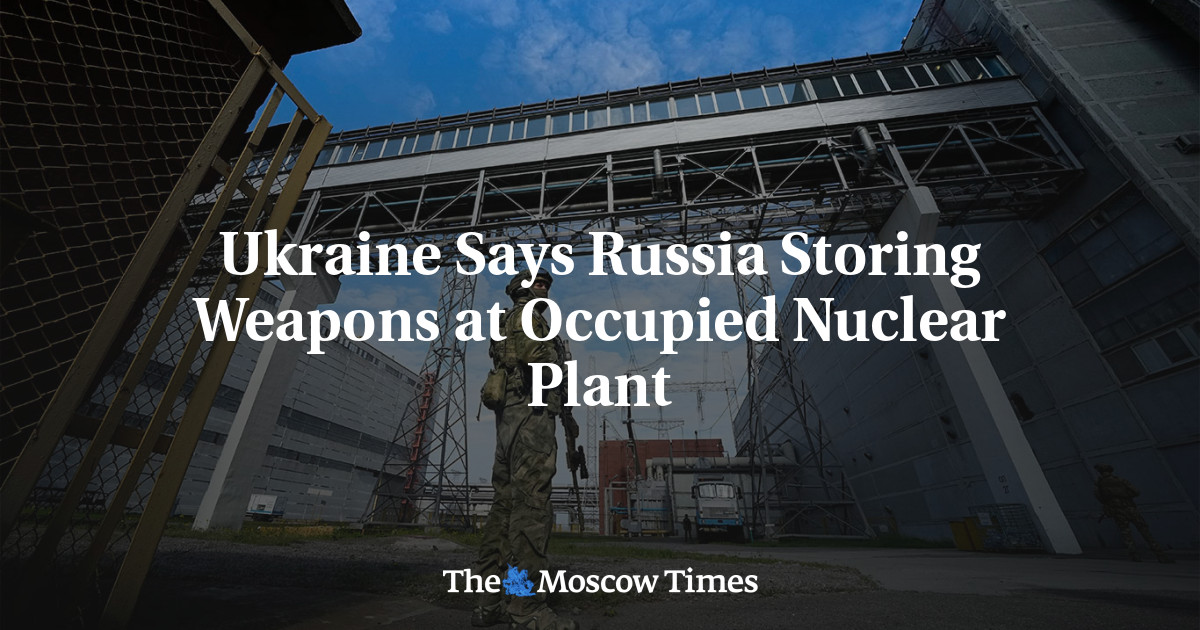 Ukraine Says Russia Storing Weapons at Occupied Nuclear Plant