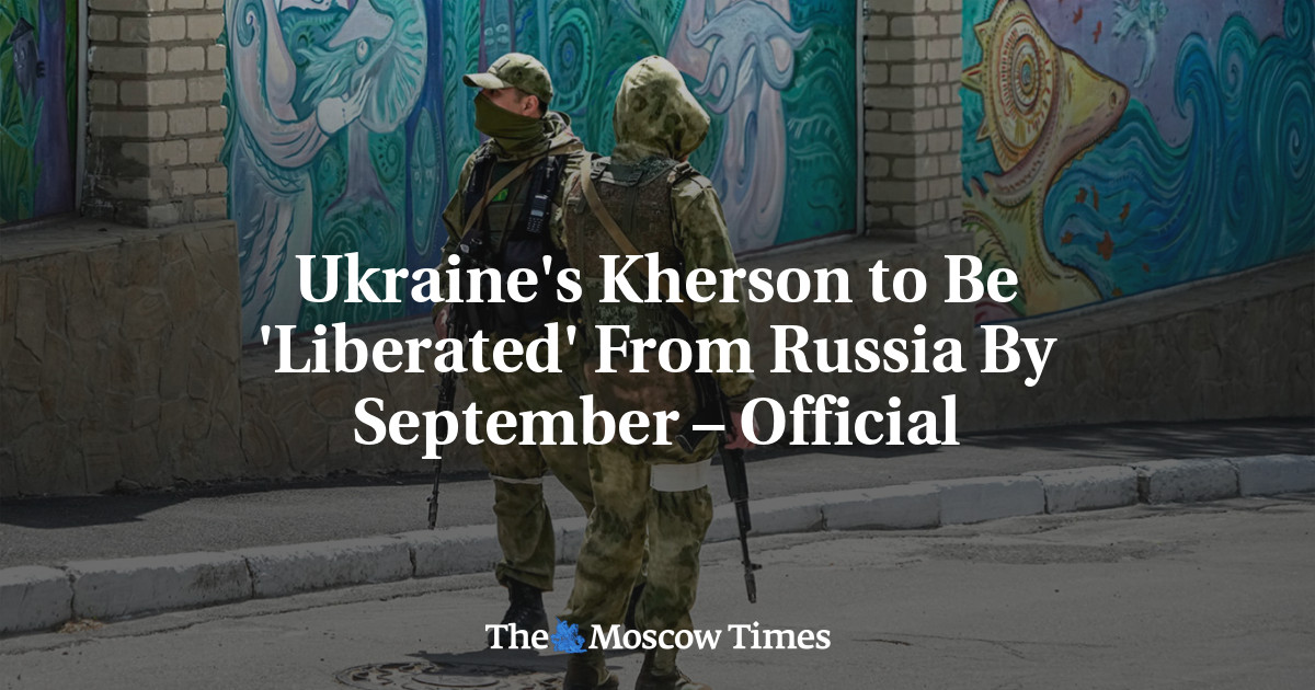 Ukraine’s Kherson to Be ‘Liberated’ From Russia By September – Official