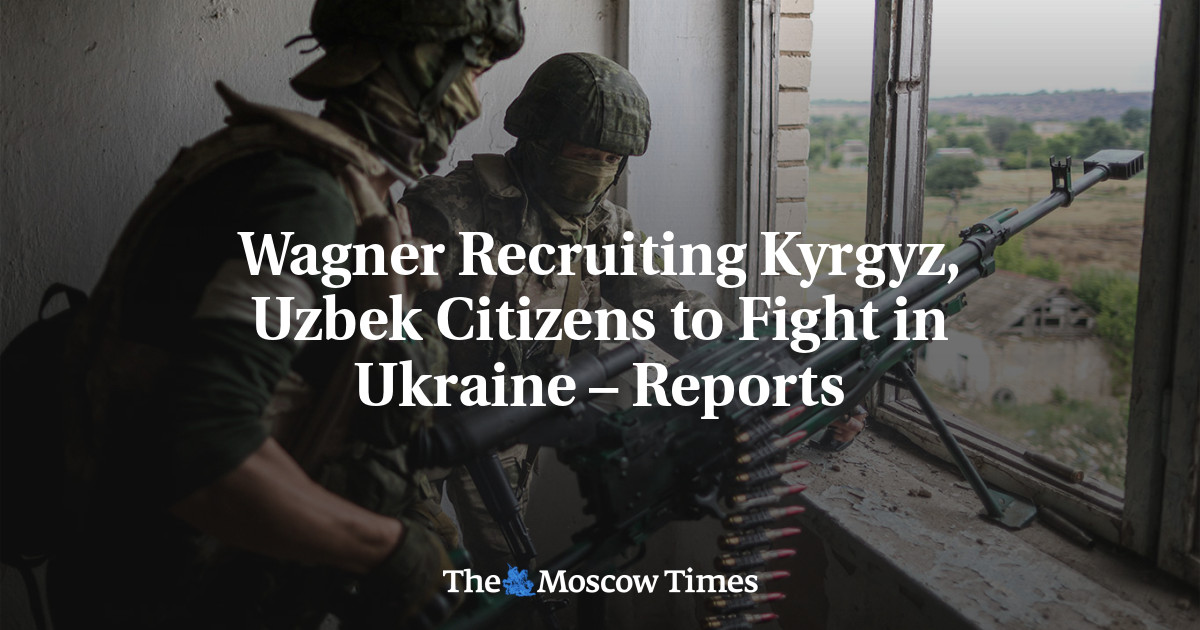 Wagner Recruiting Kyrgyz, Uzbek Citizens to Fight in Ukraine – Reports