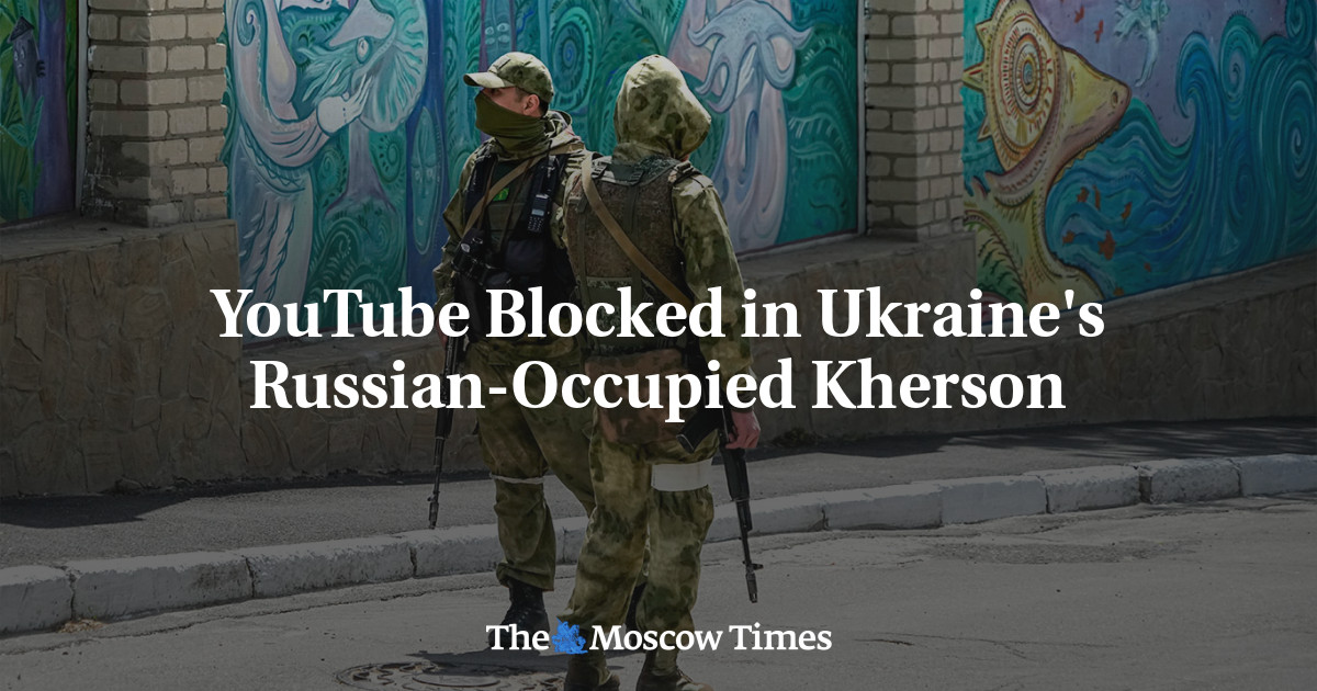 YouTube Blocked in Ukraine’s Russian-Occupied Kherson