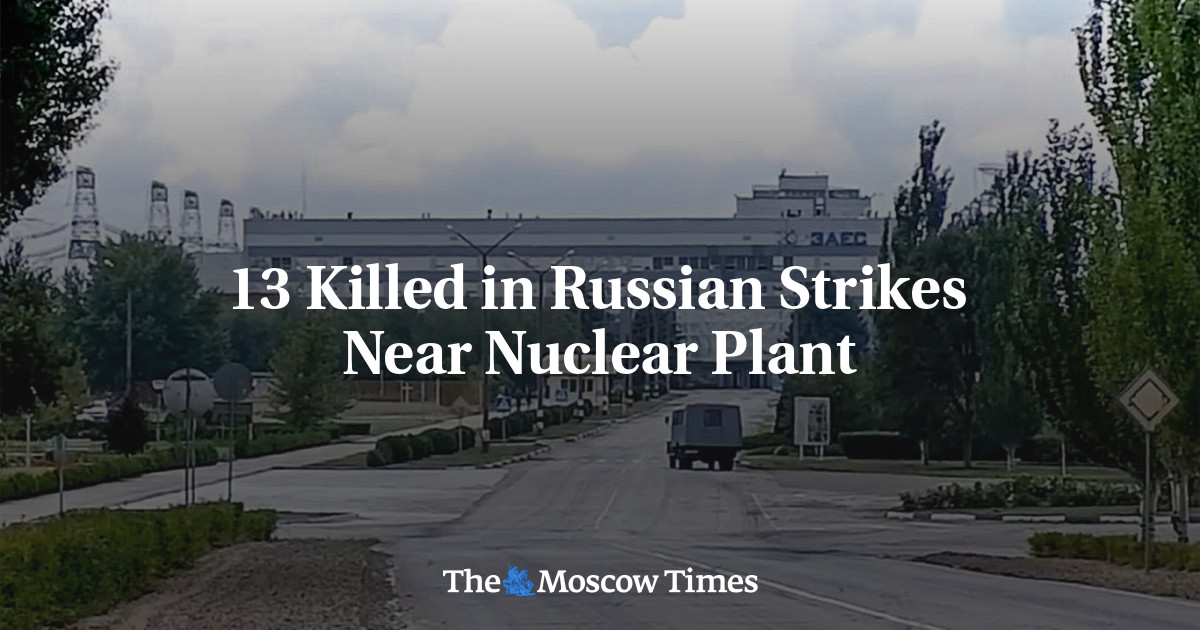 13 Killed in Russian Strikes Near Nuclear Plant