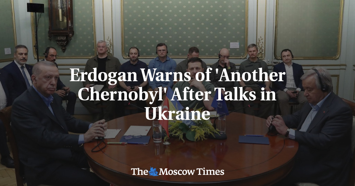 Erdogan Warns of ‘Another Chernobyl’ After Talks in Ukraine