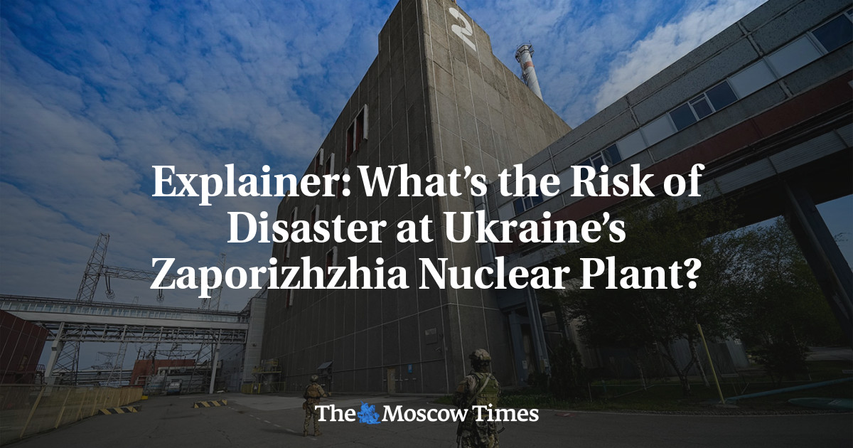 Explainer: What’s the Risk of Disaster at Ukraine’s Zaporizhzhia Nuclear Plant?