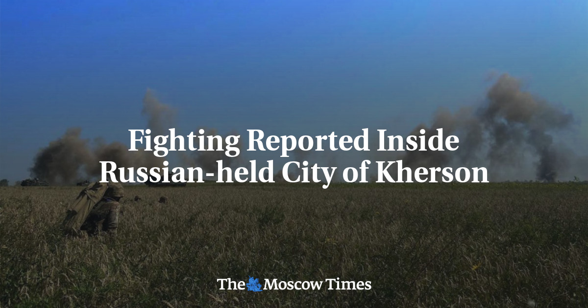 Fighting Reported Inside Russian-held City of Kherson