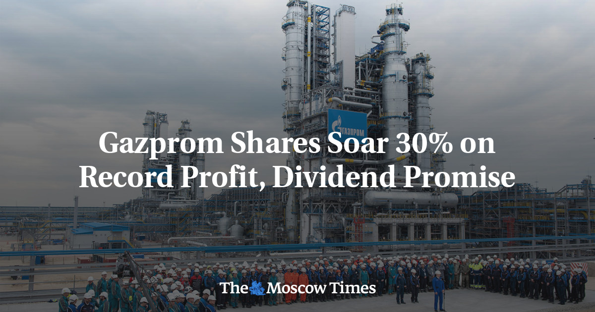 Gazprom Shares Soar 30% on Record Profit, Dividend Promise
