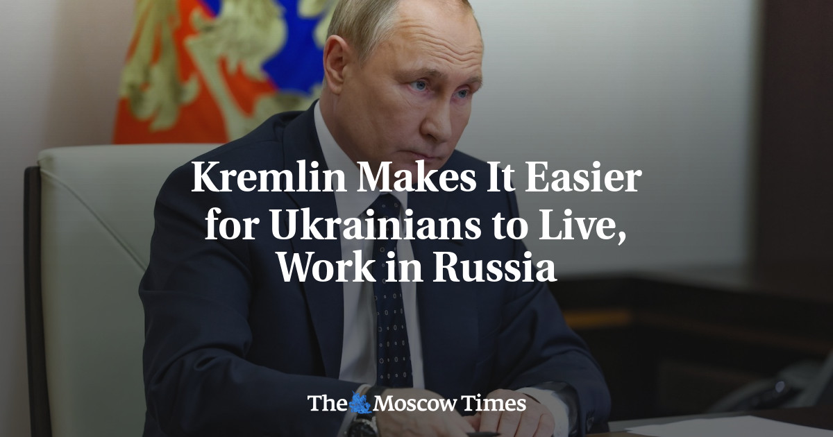 Kremlin Makes It Easier for Ukrainians to Live, Work in Russia