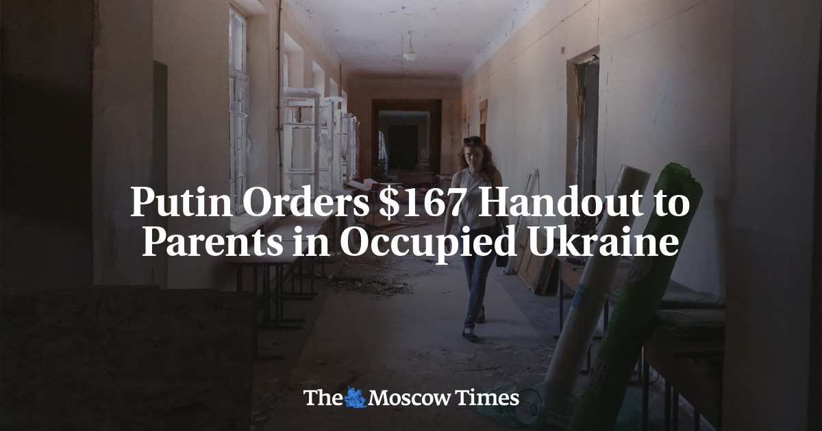 Putin Orders $167 Handout to Parents in Occupied Ukraine