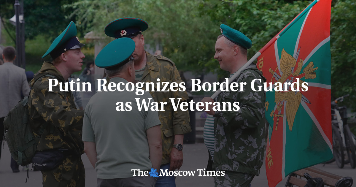 Putin Recognizes Border Guards as War Veterans