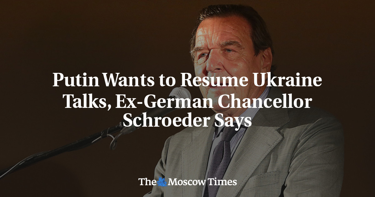 Putin Wants to Resume Ukraine Talks, Ex-German Chancellor Schroeder Says