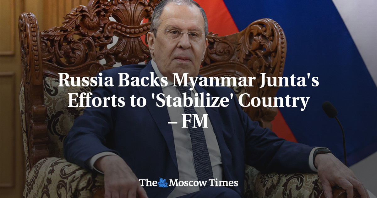 Russia Backs Myanmar Junta’s Efforts to ‘Stabilize’ Country – FM