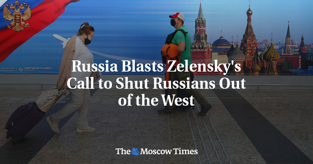 Russia Blasts Zelensky’s Call to Shut Russians Out of the West