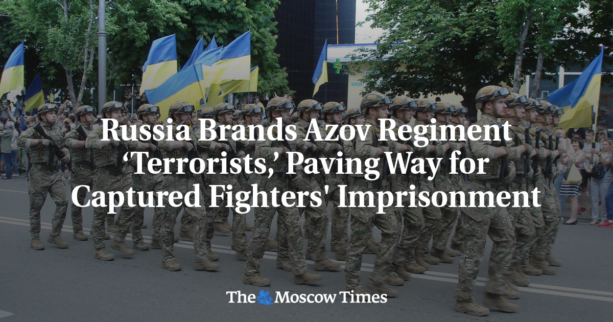 Russia Brands Azov Regiment ‘Terrorists,’ Paving Way for Captured Fighters’ Imprisonment