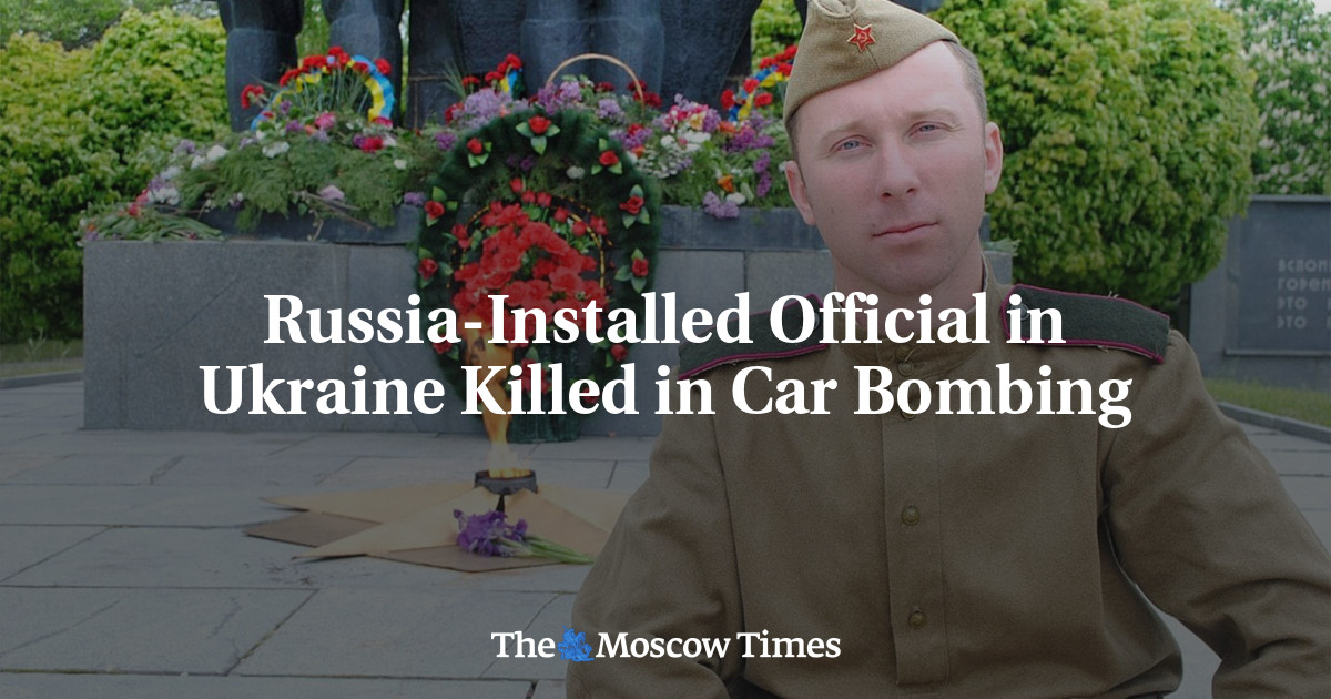 Russia-Installed Official in Ukraine Killed in Car Bombing