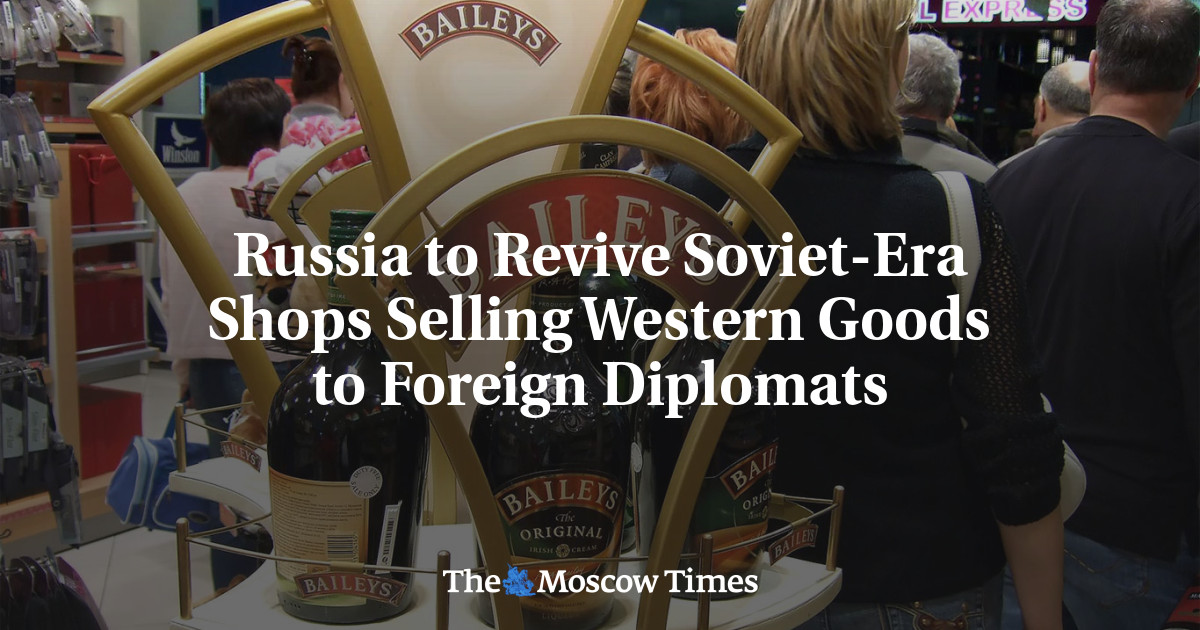 Russia to Revive Soviet-Era Shops Selling Western Goods to Foreign Diplomats