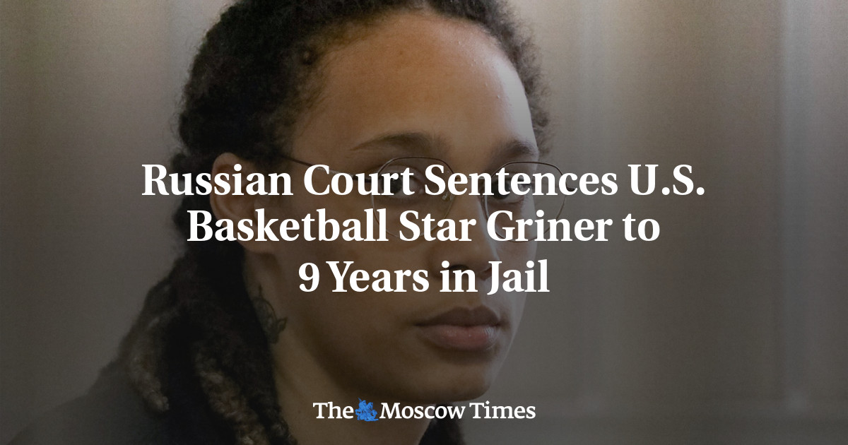 Russian Court Sentences U.S. Basketball Star Griner to 9 Years in Jail
