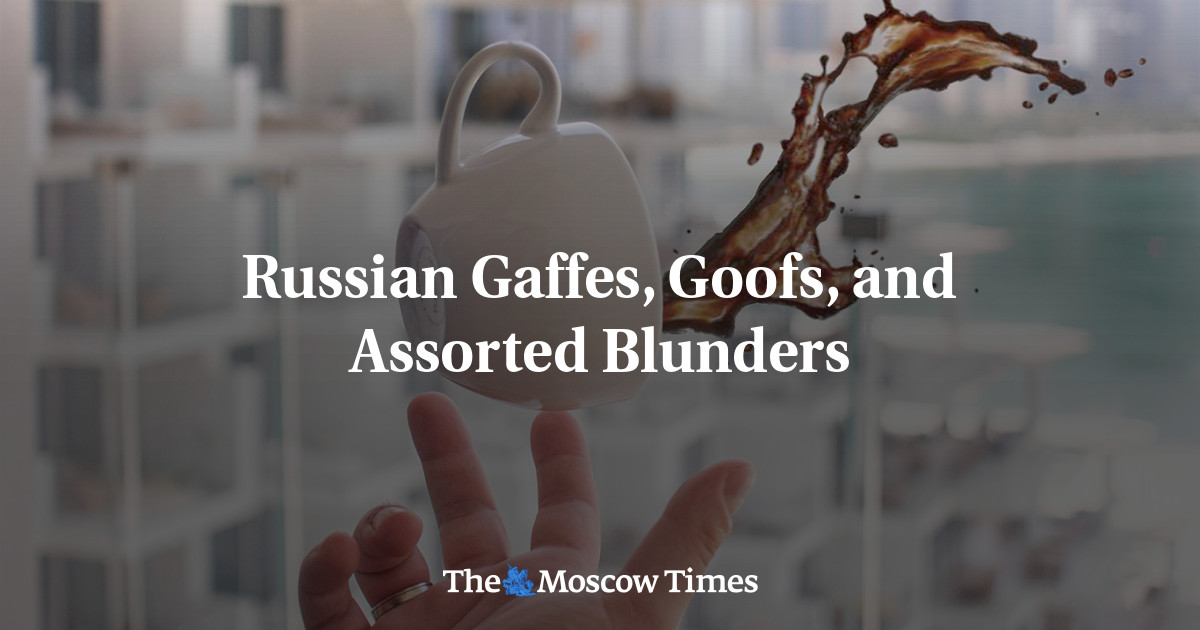 Russian Gaffes, Goofs, and Assorted Blunders