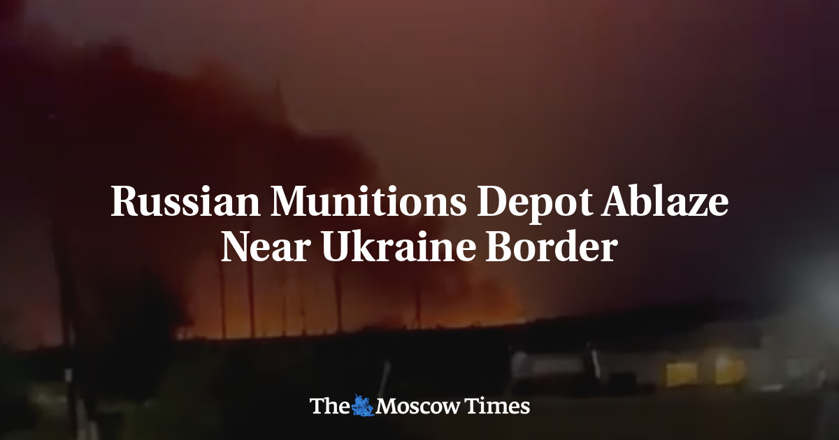 Russian Munitions Depot Ablaze Near Ukraine Border