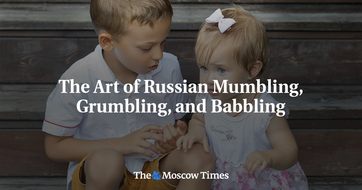 The Art of Russian Mumbling, Grumbling, and Babbling