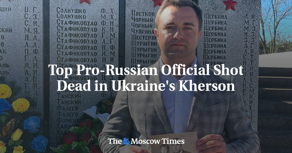 Top Pro-Russian Official Shot Dead in Ukraine’s Kherson