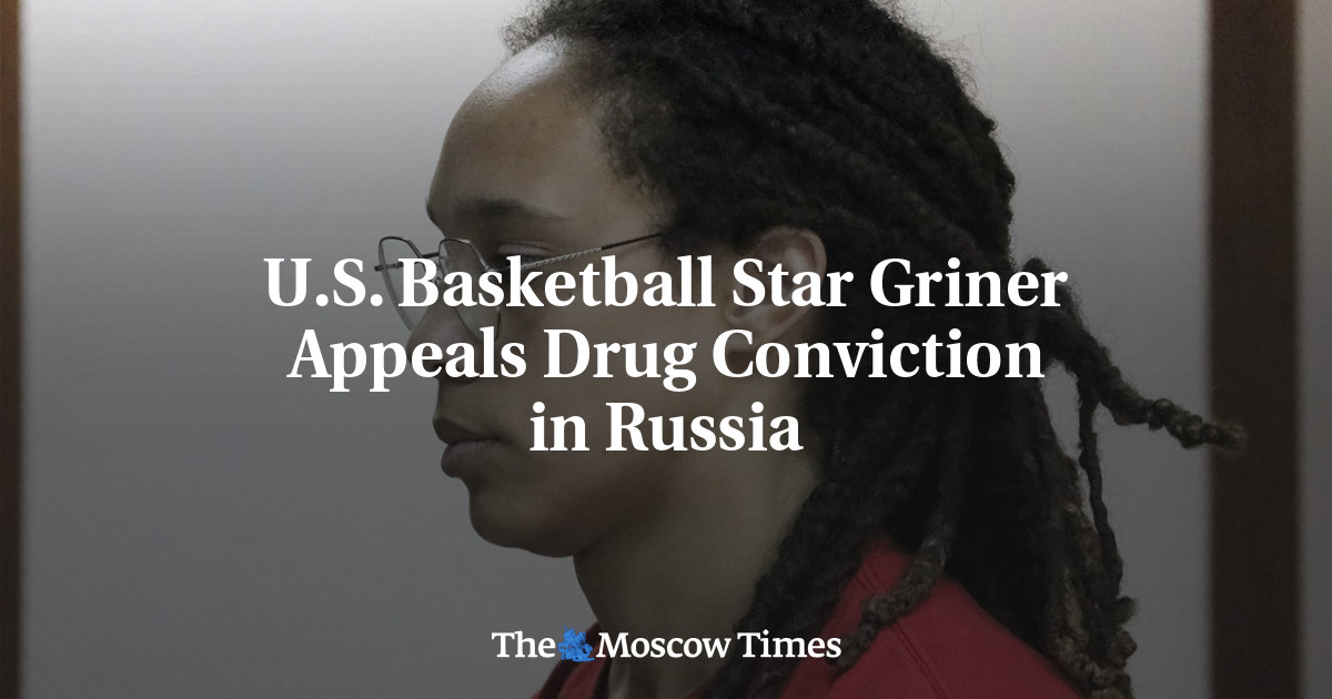 U.S. Basketball Star Griner Appeals Drug Conviction in Russia