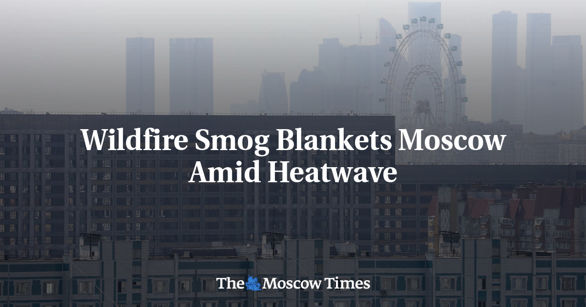 Wildfire Smog Blankets Moscow Amid Heatwave